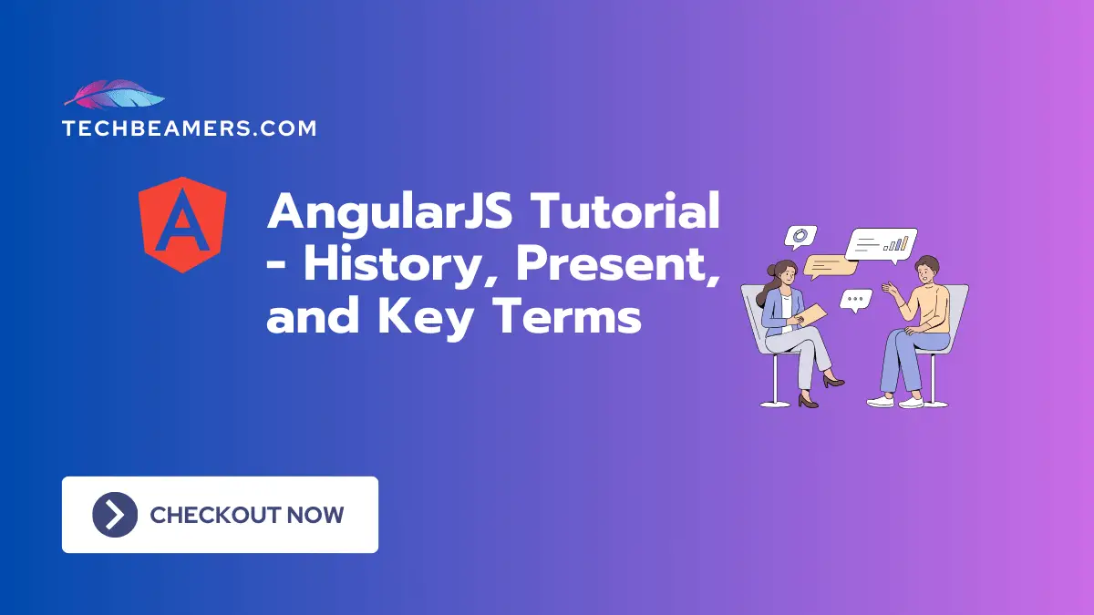 AngularJS Tutorial - History, Present, and Key Terms