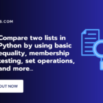 Compare two lists in Python by using basic equality, membership testing, set operations