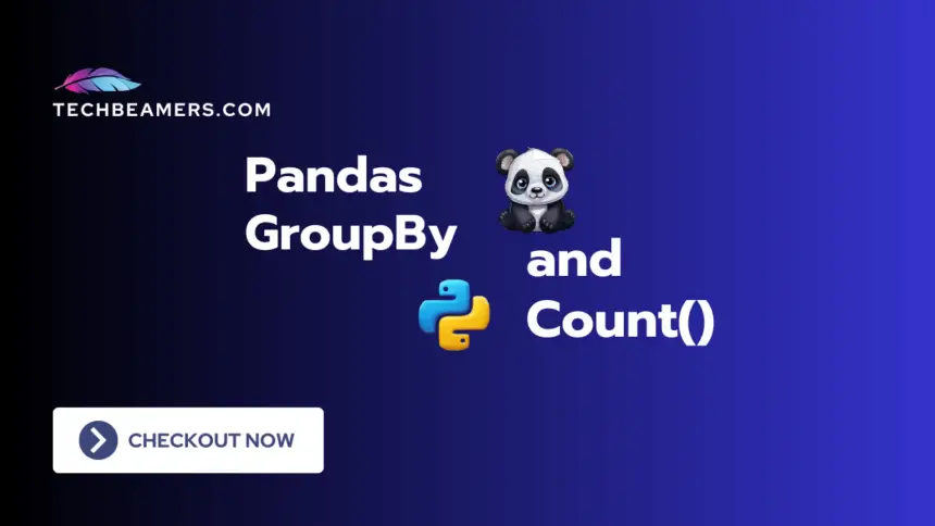 Understand Pandas GroupBy() and Count() With Examples