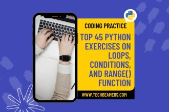 45 Python Exercises on Loops, Conditions, and Range() Function