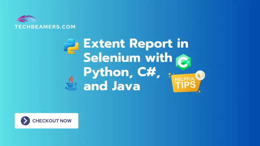 How to Generate Extent Report in Selenium with Python, Java, and C#