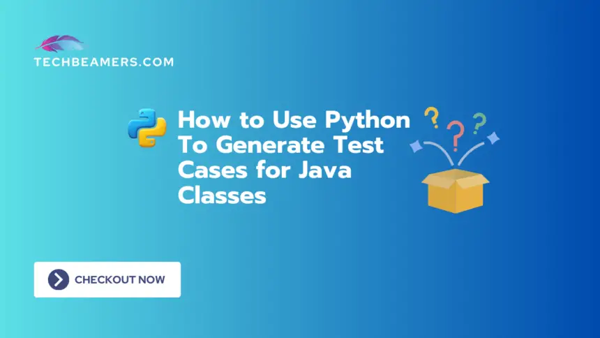 Python Script To Generate Test Cases for Java Classes
