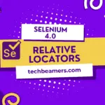 Selenium 4 Relative Locators Guide