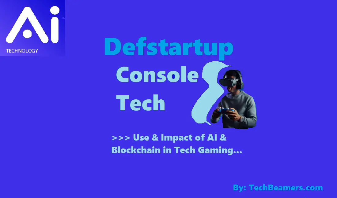 Defstartup Console Tech Changing Tech Gaming with AI & Blockchain