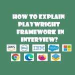 Explain Playwright Framework in Interview