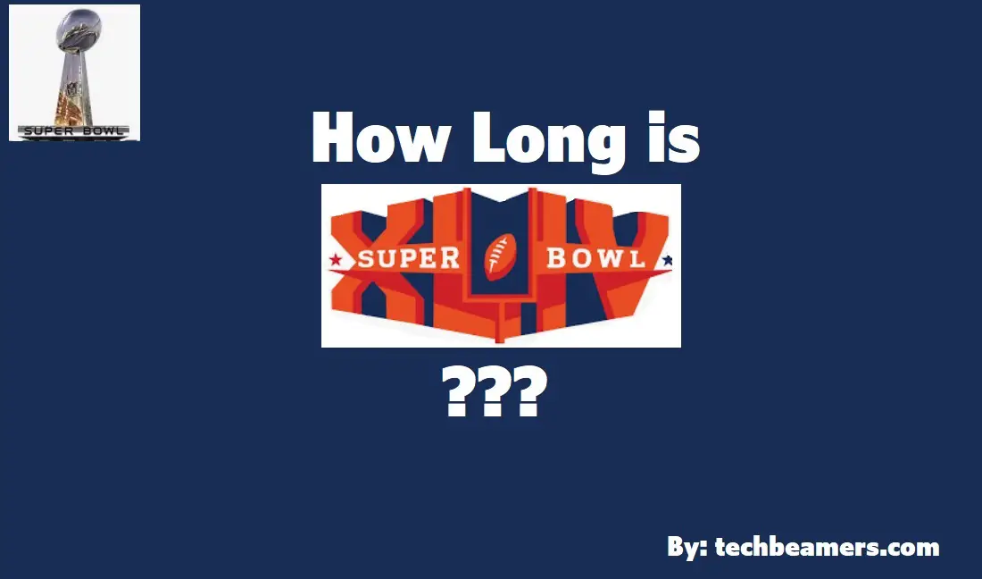 How Long is the Super Bowl?