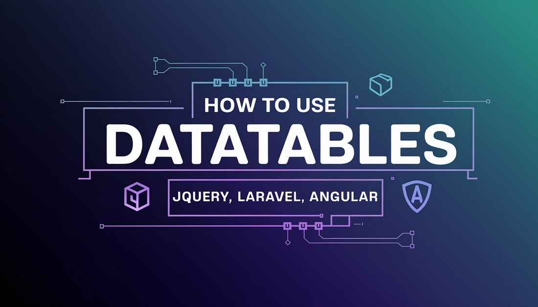 How to Use DataTables in jQuery, Laravel, and Angular?