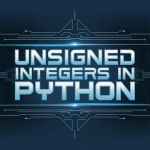 Unsigned Integers in Python Explained with Examples