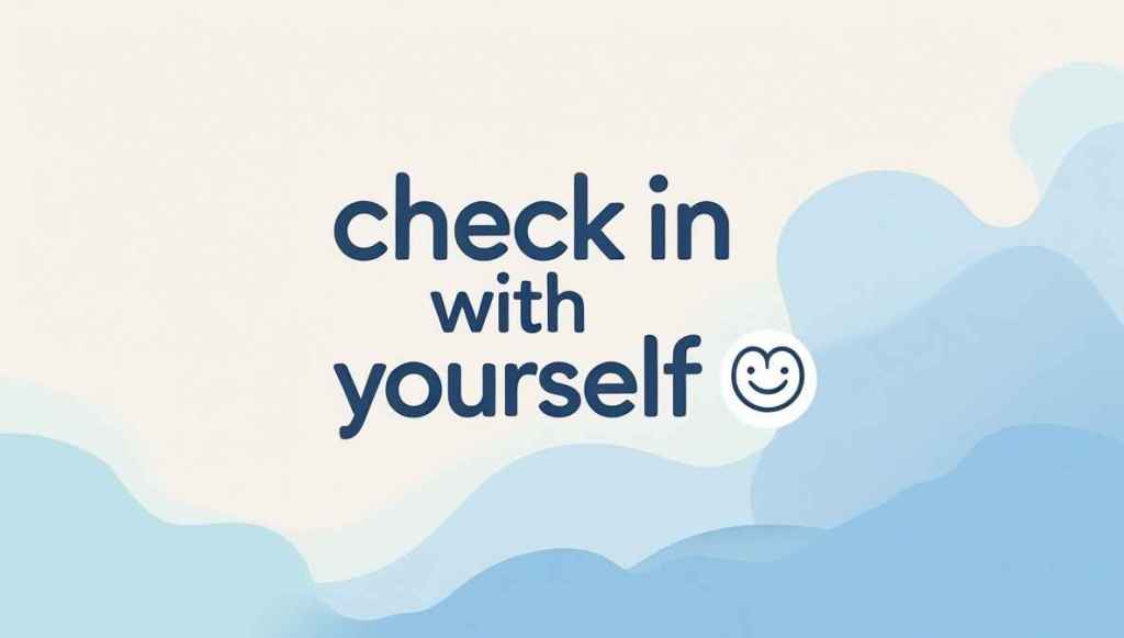 Regular self-check-ins can enhance focus and improve concentration