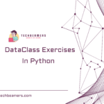 Python Dataclass Exercises with solutions for beginners